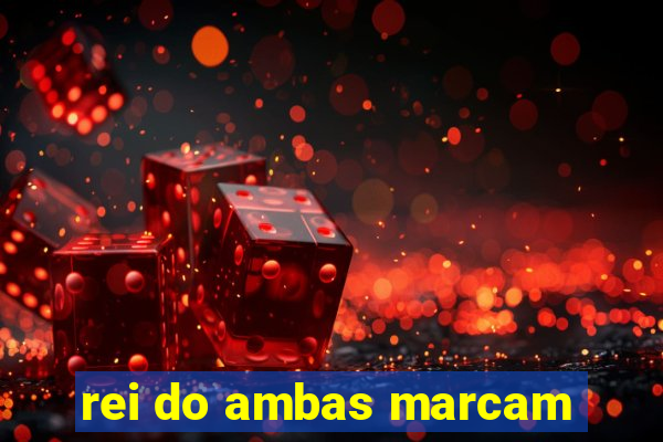 rei do ambas marcam